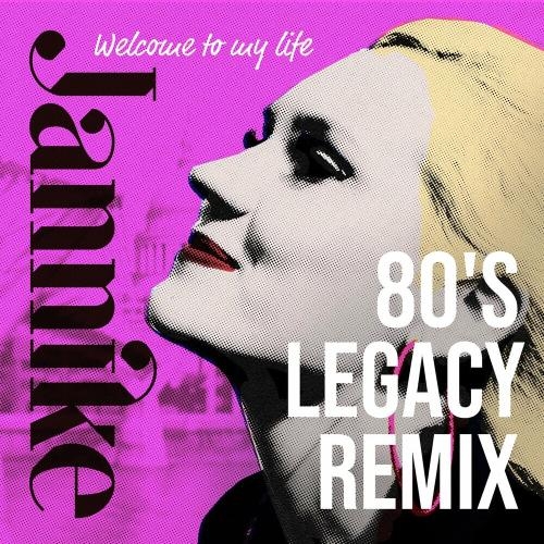 Welcome To My Life (80s Legacy Remix) - Jannike