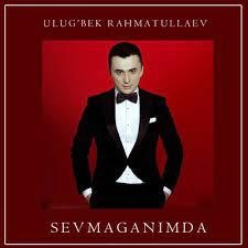 Men seni sevaman - Ulug'bek Rahmatullayev