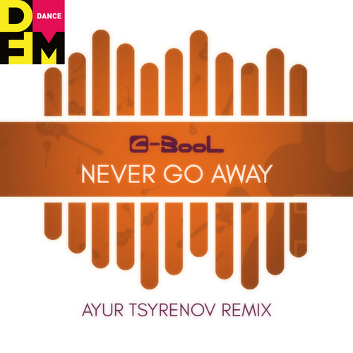 Never Go Away (Ayur Tsyrenov DFM Remix) - C-Bool