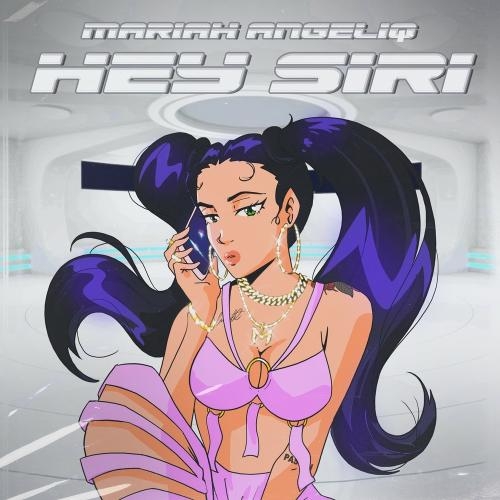 Hey Siri - Mariah Angeliq