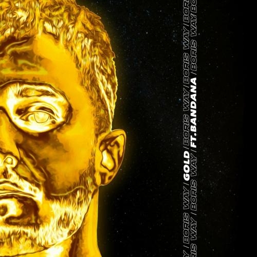 Gold - Boris Way feat. Bandana