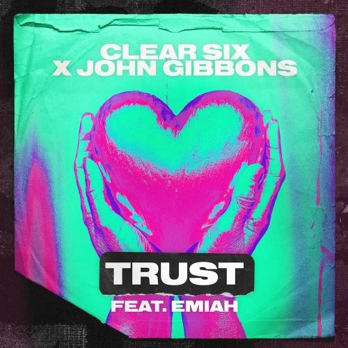 Trust - Clear Six & John Gibbons feat. Emiah