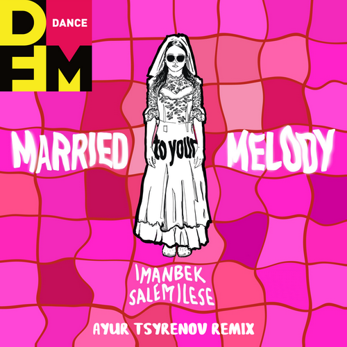 Married to Your Melody (Ayur Tsyrenov DFM Remix) - Imanbek feat. Salem Ilese