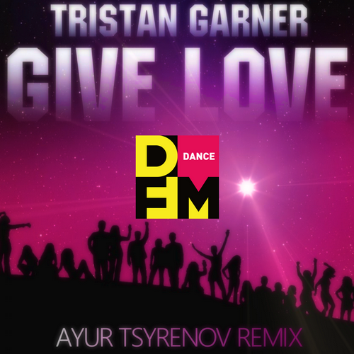 Give love (Ayur Tsyrenov DFM Remix) - Tristan Garner