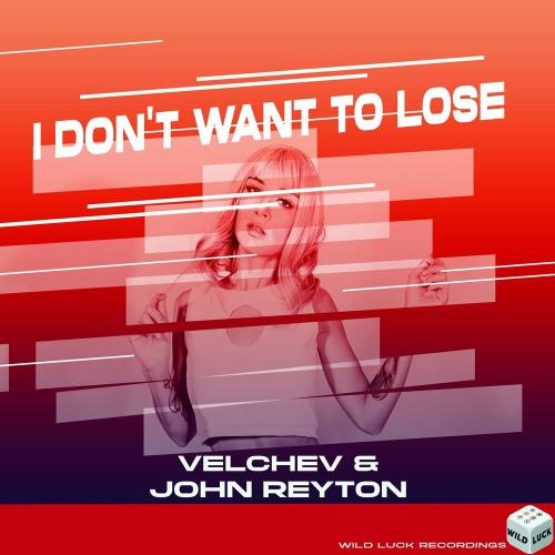 I Don't Want To Lose - Velchev & John Reyton