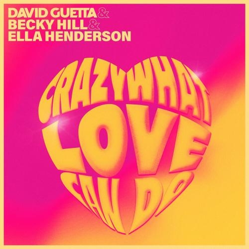 Crazy What Love Can Do - David Guetta, Becky Hill & Ella Henderson