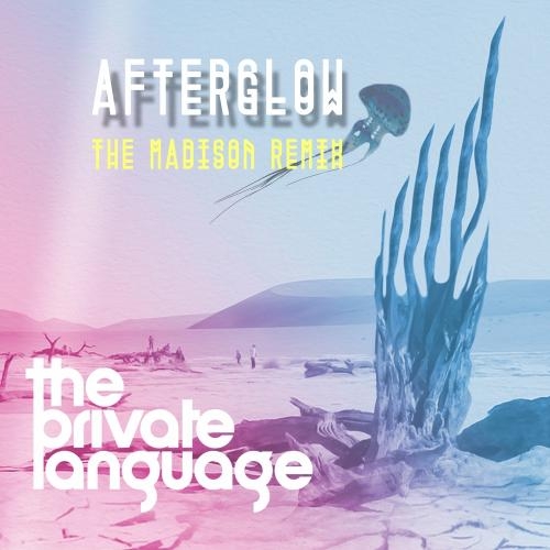 Afterglow (The Madison Remix) - The Private Language