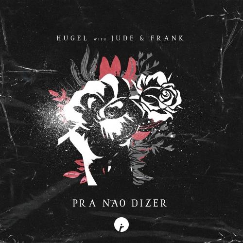 Pra Nao Dizer - Hugel feat. Jude & Frank