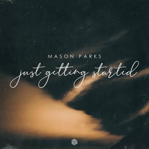 Just Getting Started - Mason Parks