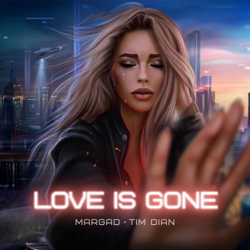 Love Is Gone - Margad & Tim Dian