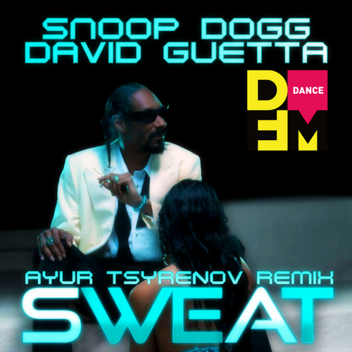 Sweat (Ayur Tsyrenov DFM Remix) - Snoop Dogg feat. David Guetta