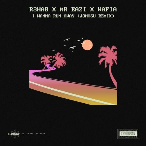 I Wanna Run Away (Jonasu Remix) - R3hab faet. Mr Eazi & Wafia