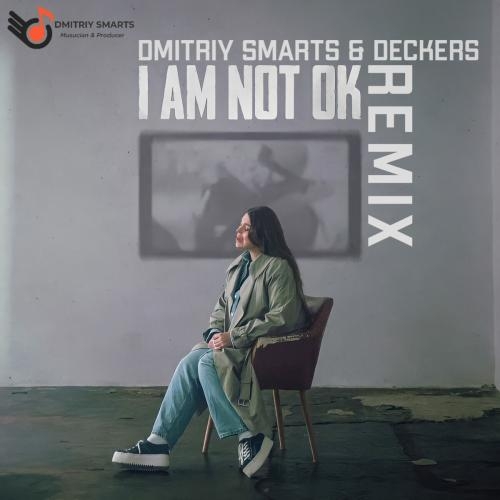 I Am Not Ok (Dmitriy Smarts x DECKERS Radio Remix) - KAZKA