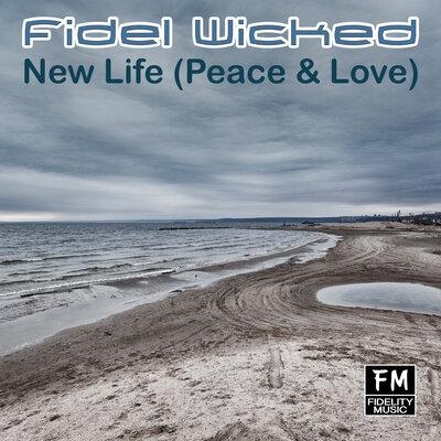 New Life (Peace & Love) - Fidel Wicked