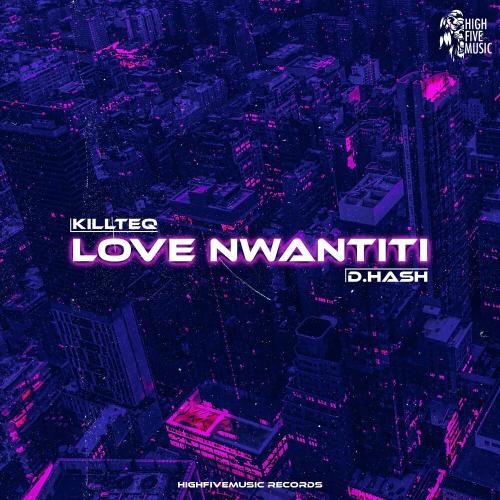 Love Nwantiti - KiLLTEQ & D.HASH