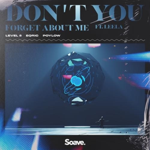 Don't You (Forget About Me) [feat. Leela] - Level 8, EQRIC & Poylow