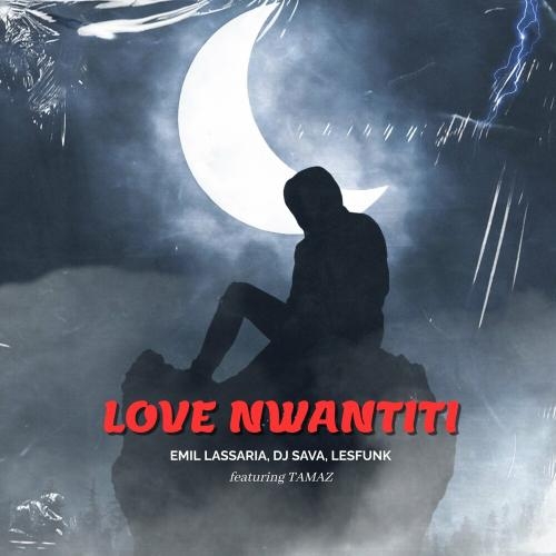 Love Nwantiti - Emil Lassaria & DJ Sava & LesFUNK feat. Tamaz