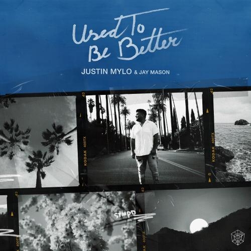 Used To Be Better - Justin Mylo feat. Jay Mason