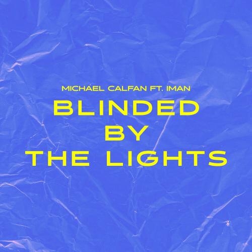 Blinded By The Lights - Michael Calfan feat. Iman