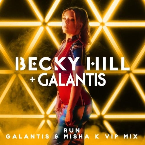 Run (Galantis & Misha K Vip Mix) - Becky Hill feat. Galantis