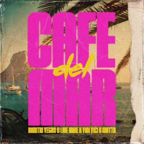 Cafe Del Mar - Dimitri Vegas & Like Mike feat. Vini Vici & MATTN