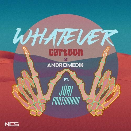 Whatever - Cartoon & Andromedik feat. Juri Pootsmann