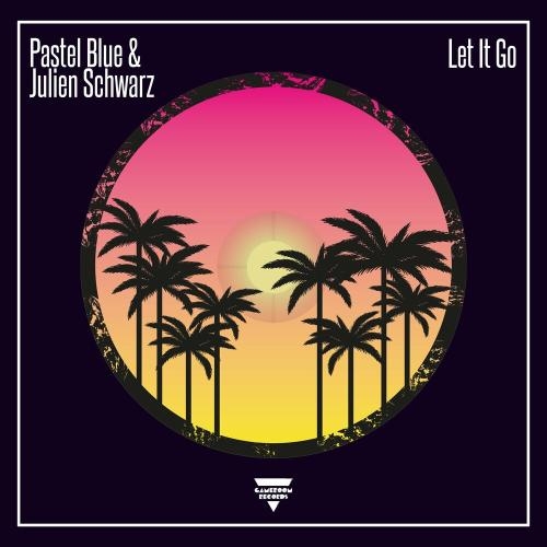 Let It Go (Nah Nah Hey) - Pastel Blue feat. Julien Schwarz