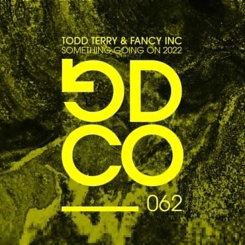 Something Going On 2022 - Todd Terry & Fancy Inc feat. Martha Wash & Jocelyn Brown