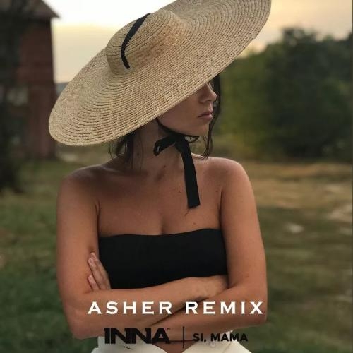 Si Mama (Asher Remix) - Inna