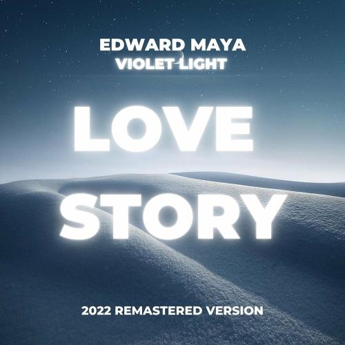 LOVE STORY (2022 Remastered Version) - Edward Maya & Violet Light