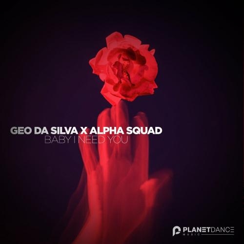 Baby I Need You - Geo Da Silva & Alpha Squad