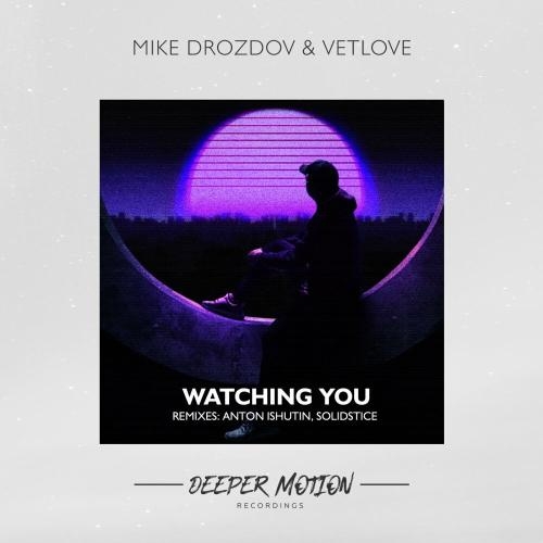 Watching You - Mike Drozdov feat. VetLOVE