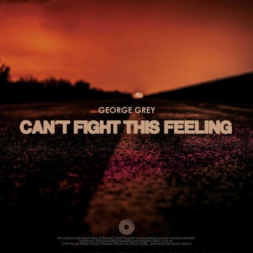 Can't Fight This Feeling - George Grey