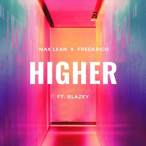 Higher - Max Lean feat. Frederico x Blazey