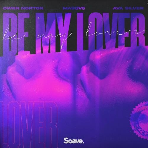 Be My Lover - Owen Norton & Masove feat. Ava Silver