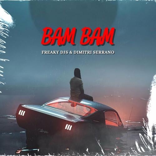 Bam Bam - Freaky DJs & Dimitri Serrano