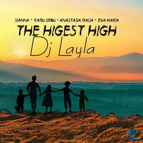 The Highest High - Dj Layla, Sianna, Radu Sirbu, Anastasia Dalia & EVA MARIA