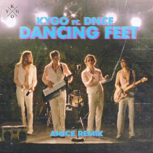 Dancing Feet (Amice Remix) - Kygo feat. DNCE