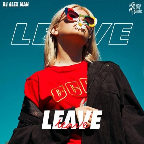 Leave - DJ Alex Man