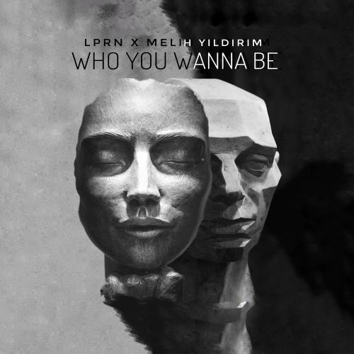 Who You Wanna Be - Melih Yildirim feat. LPRN