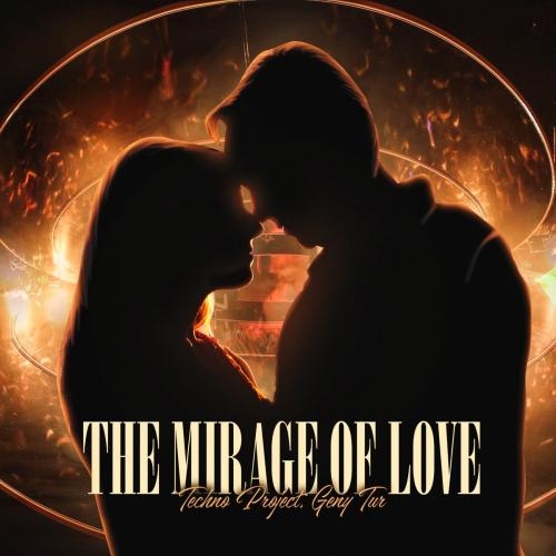 The Mirage of Love - Techno Project feat. Geny Tur