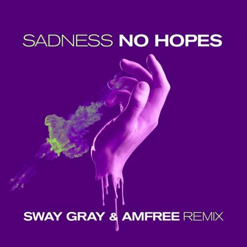 Sadness (Sway Gray & Amfree Remix) - No Hopes