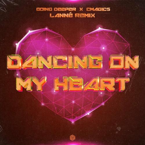 Dancing On My Heart (LANNE Remix) - Going Deeper feat. Cmagic5