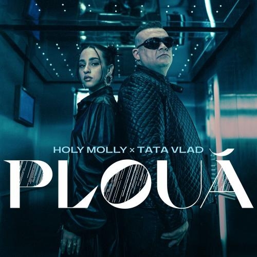 Plouă - Holy Molly & Tata Vlad