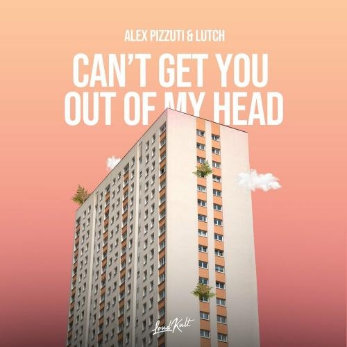 Can't Get You Out of My Head - Alex Pizzuti & Lutch