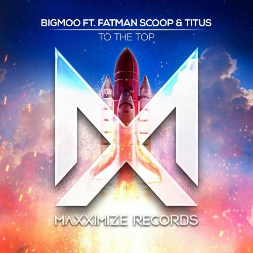 To The Top - Bigmoo feat. Fatman Scoop & Titus