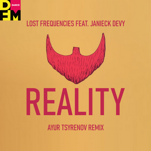 Reality (Ayur Tsyrenov DFM Remix) - Lost Frequencies feat. Janieck Devy