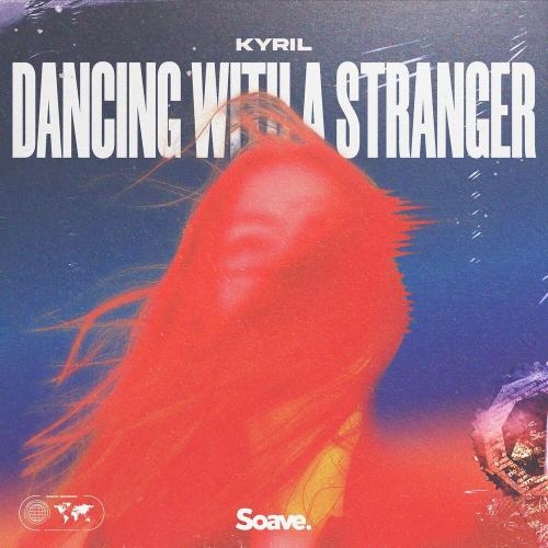 Dancing With A Stranger - Kyril