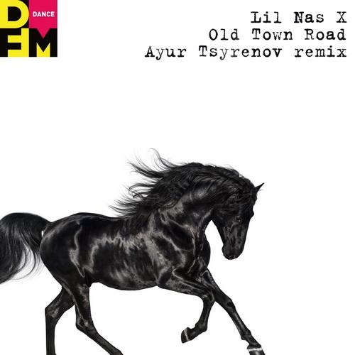 Old Town Road (Ayur Tsyrenov DFM Remix) - Lil Nas X