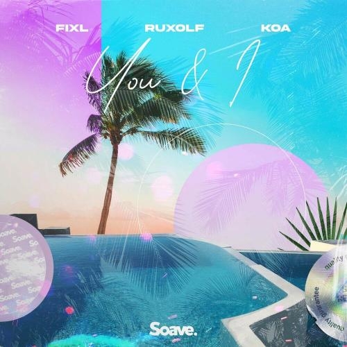 You and I - FIXL feat. RUXOLF and Koa